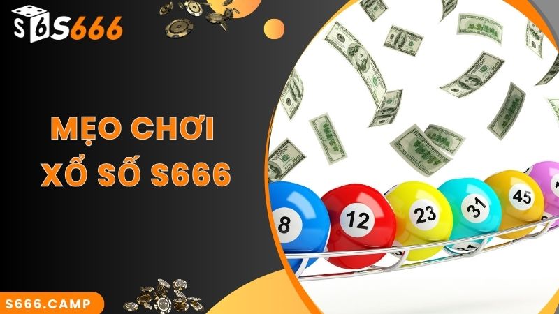 Mẹo hay chốt số online thắng cao tại S666 xổ số